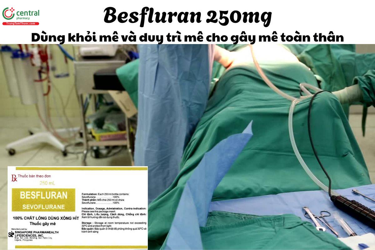 Thuốc Besfluran 250ml - dùng để khởi mê và duy trì mê toàn thân