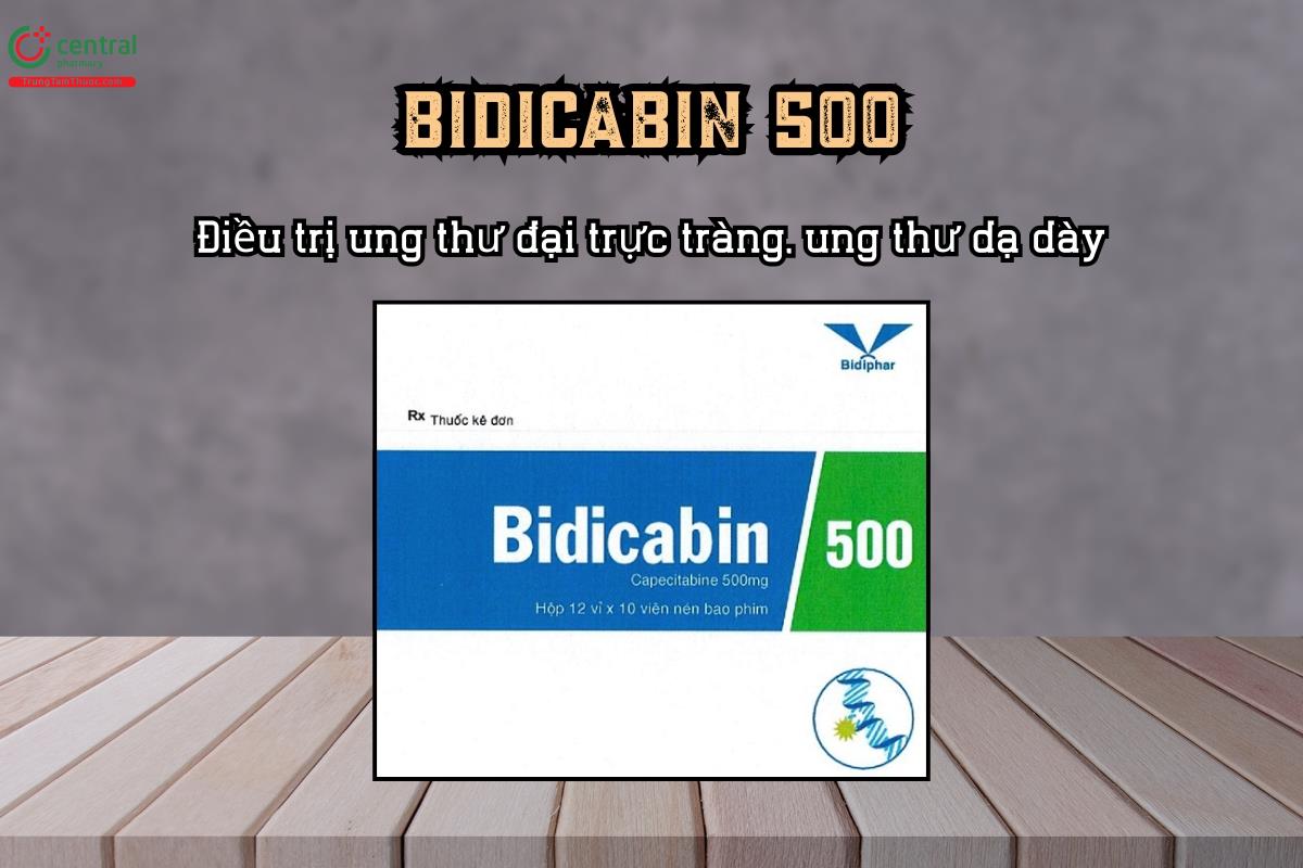 Điều trị ung thư đại trực tràng, ung thư dạ dày và ung thư vú - Thuốc Bidicabin 500