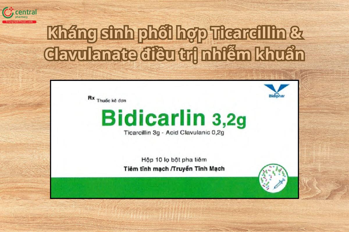 Thuốc Bidicarlin 3,2g phối hợp Ticarcillin, Clavulanate điều trị nhiễm khuẩn