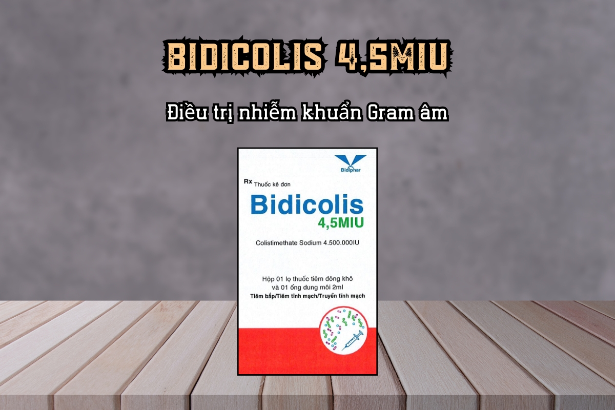 Bidicolis 4,5MIU là kháng sinh nhóm polymyxin có tác dụng diệt khuẩn
