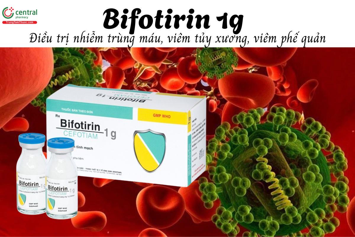 Thuốc Bifotirin 1g - Điều trị nhiễm trùng máu, viêm tủy xương, viêm phế quản