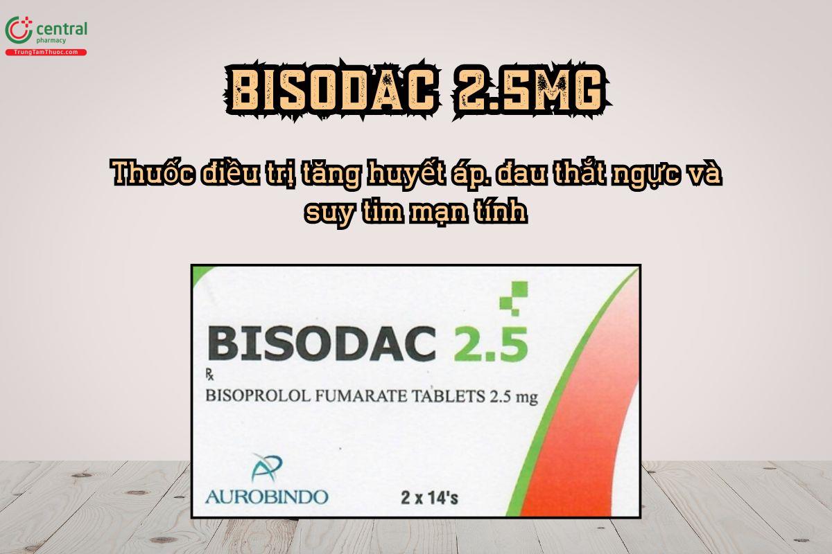 Thuốc Bisodac 2.5mg điều trị tăng huyết áp, đau thắt ngực và suy tim mạn tính