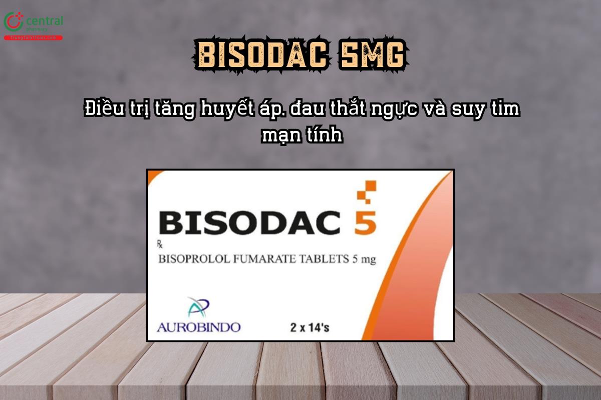 Điều trị tăng huyết áp, đau thắt ngực và suy tim mạn tính với thuốc Bisodac 5mg