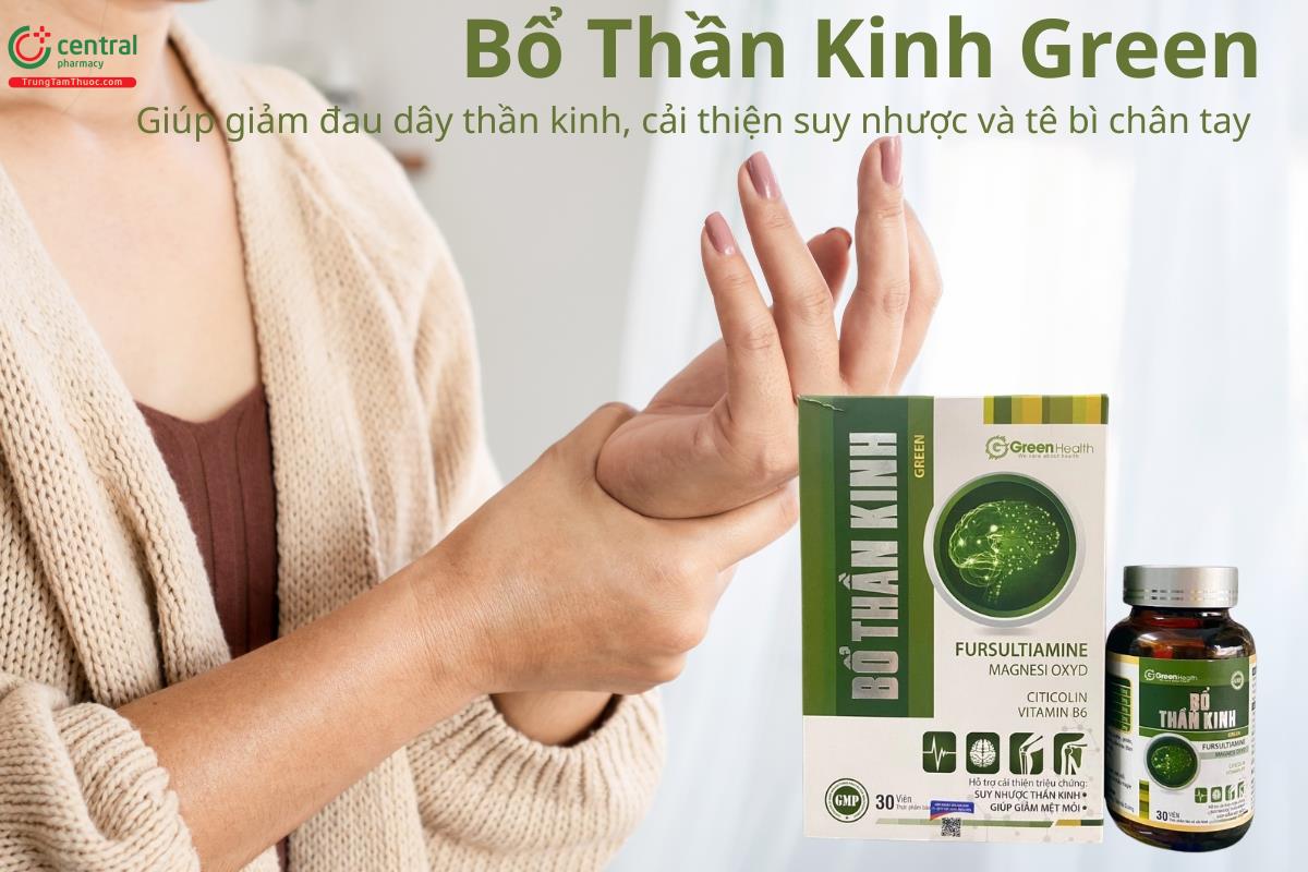 Bổ Thần Kinh Green hỗ trợ giảm đau dây thần kinh, cải thiện tê bì chân tay