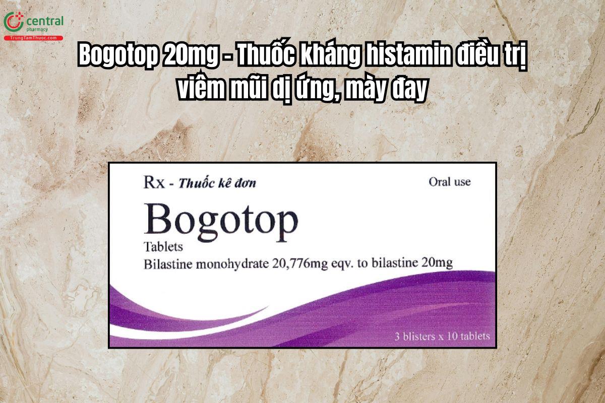 Thuốc Bogotop 20mg kháng histamin điều trị viêm mũi dị ứng