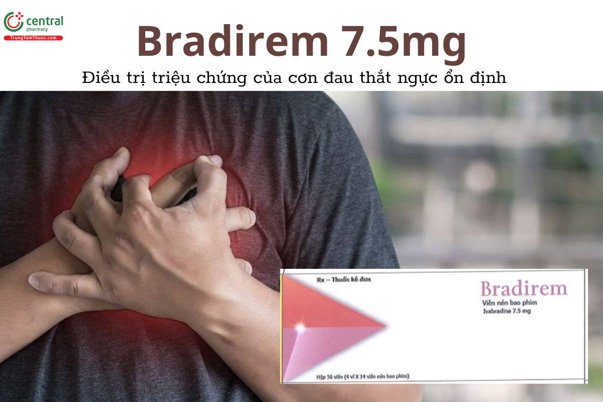 Thuốc Bradirem 7.5mg - Điều trị triệu chứng của cơn đau thắt ngực ổn định