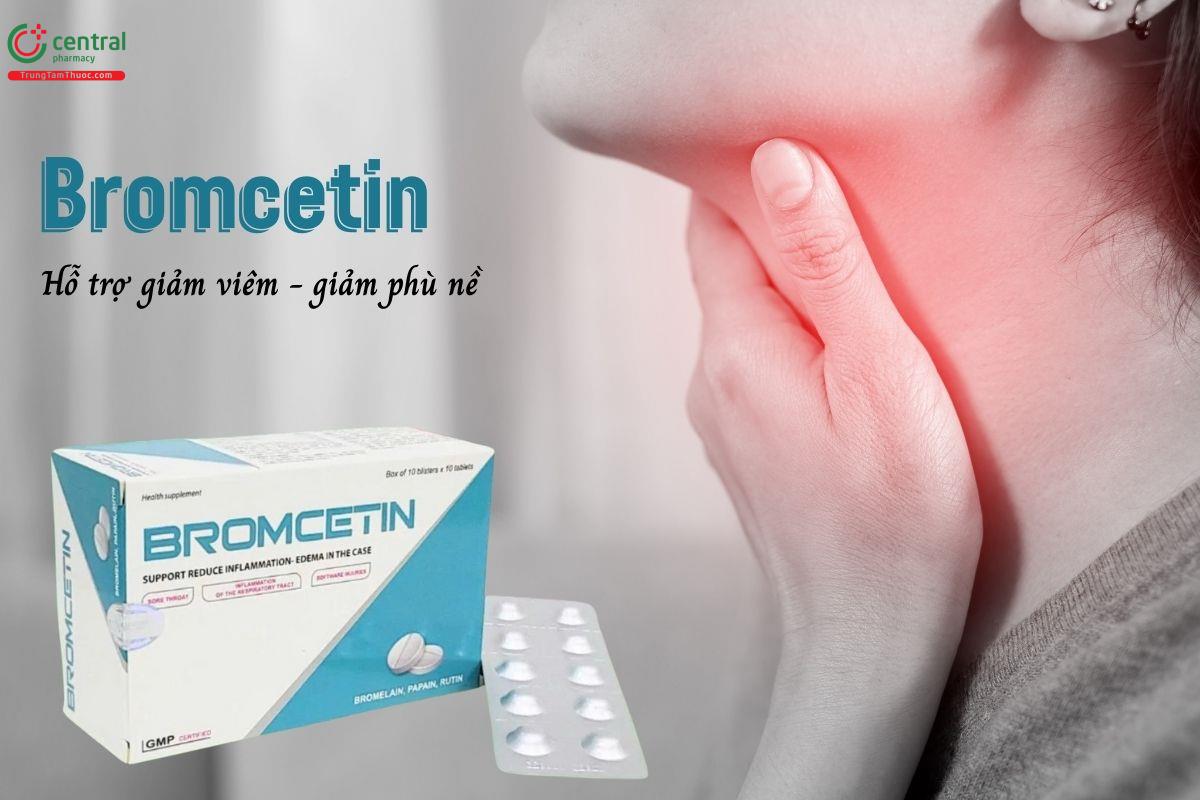 Bromcetin - hỗ trợ giảm viêm, phù nề do viêm họng, chấn thương