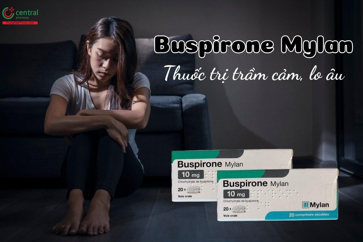 Thuốc Buspirone Mylan 10mg kiểm soát ngắn hạn chứng rối loạn lo âu, giảm bớt các triệu chứng lo âu