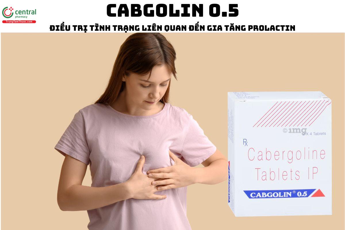 Thuốc Cabgolin 0.5 - Điều trị tình trạng liên quan đến gia tăng prolactin