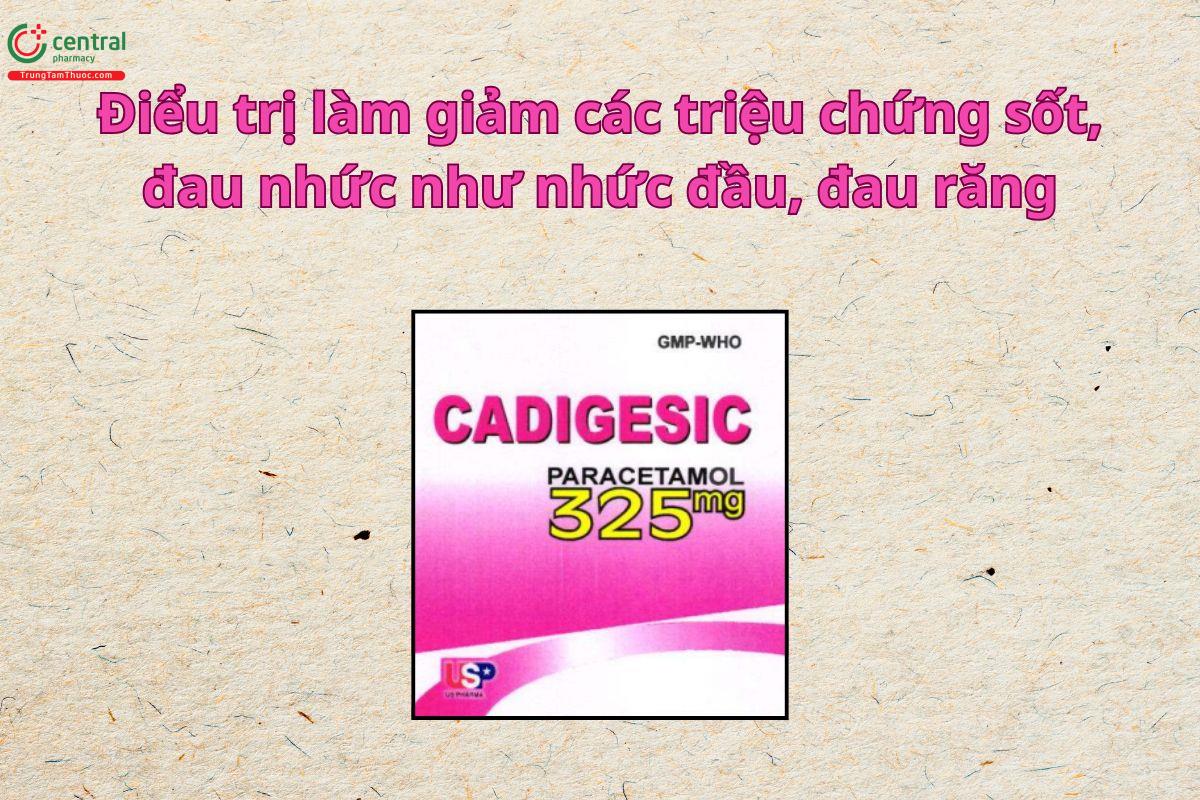 Thuốc Cadigesic 325mg hạ sốt và giảm đau cơn đau từ nhẹ đến vừa
