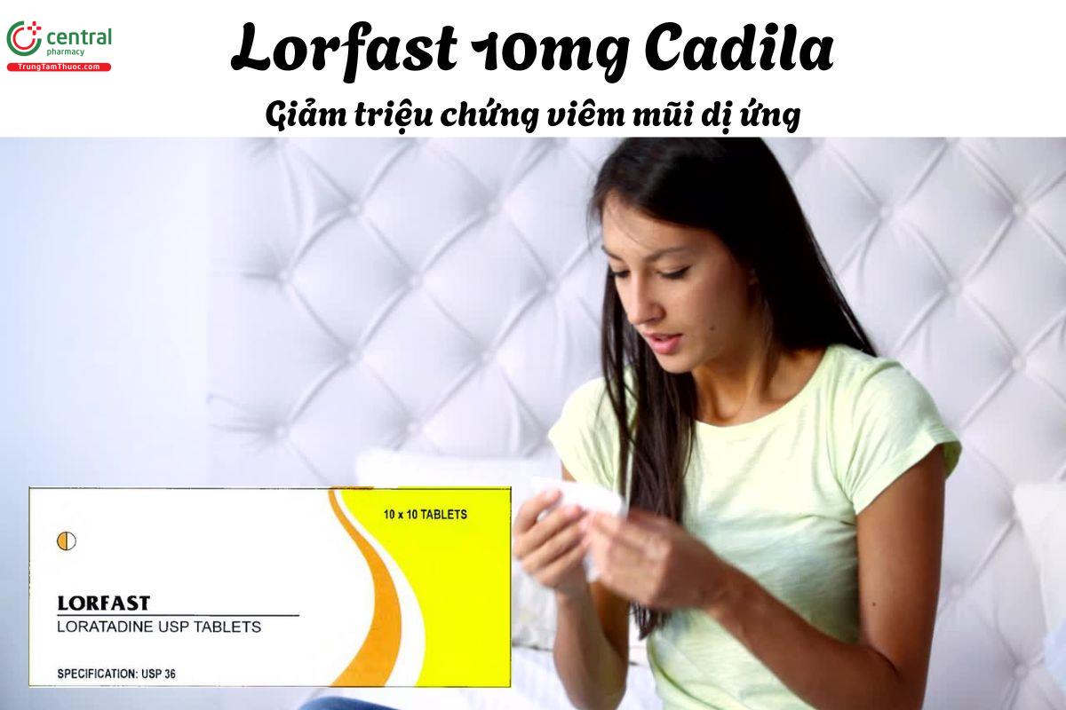 Thuốc Lorfast 10mg Cadila - Điều trị triệu chứng viêm mũi dị ứng, mày đay
