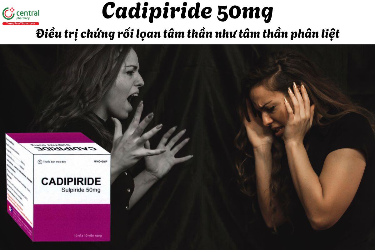 Thuốc Cadipiride 50mg - Điều trị các rối loạn tâm thần như tâm thần phân liệt