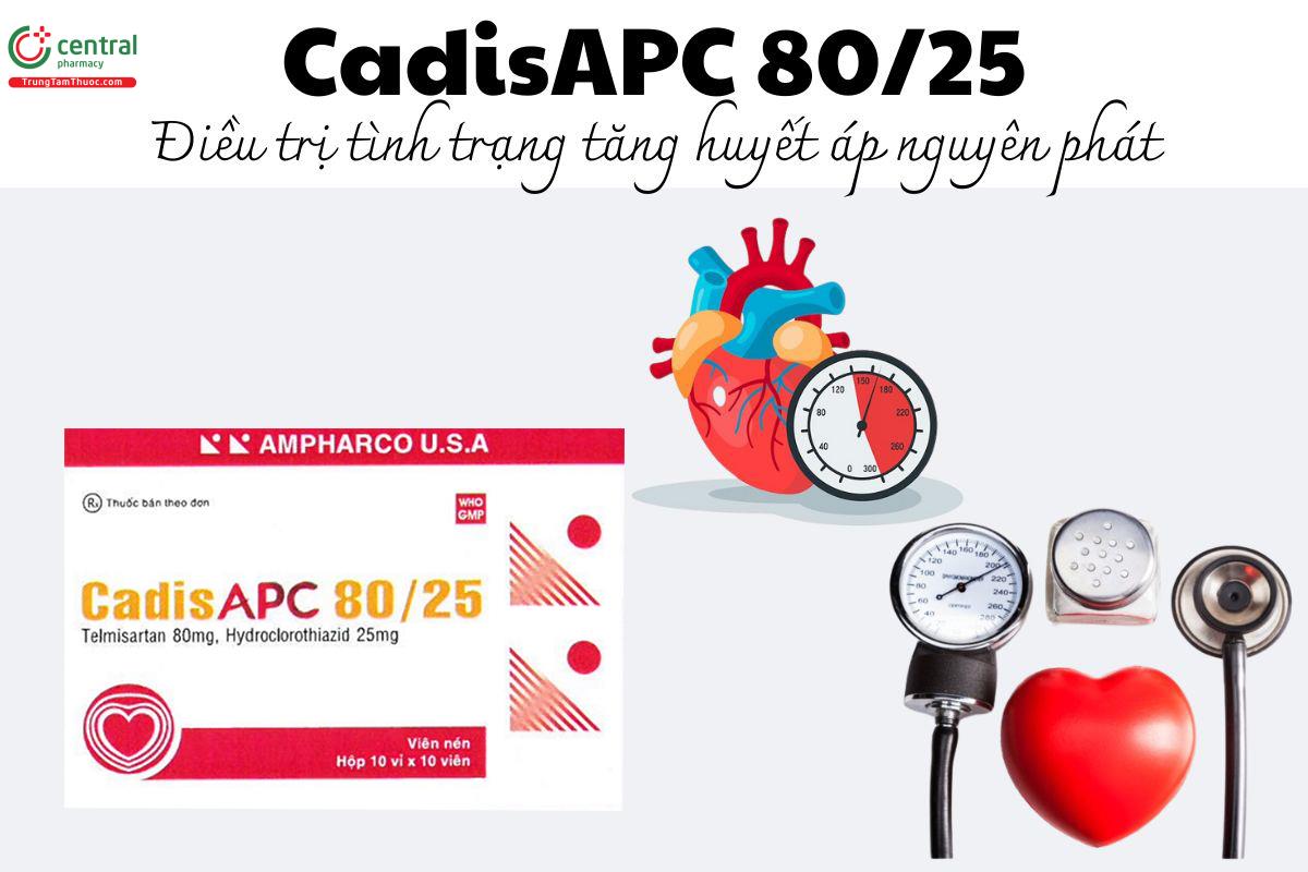 Thuốc CadisAPC 80/25 - Điều trị tình trạng tăng huyết áp nguyên phát