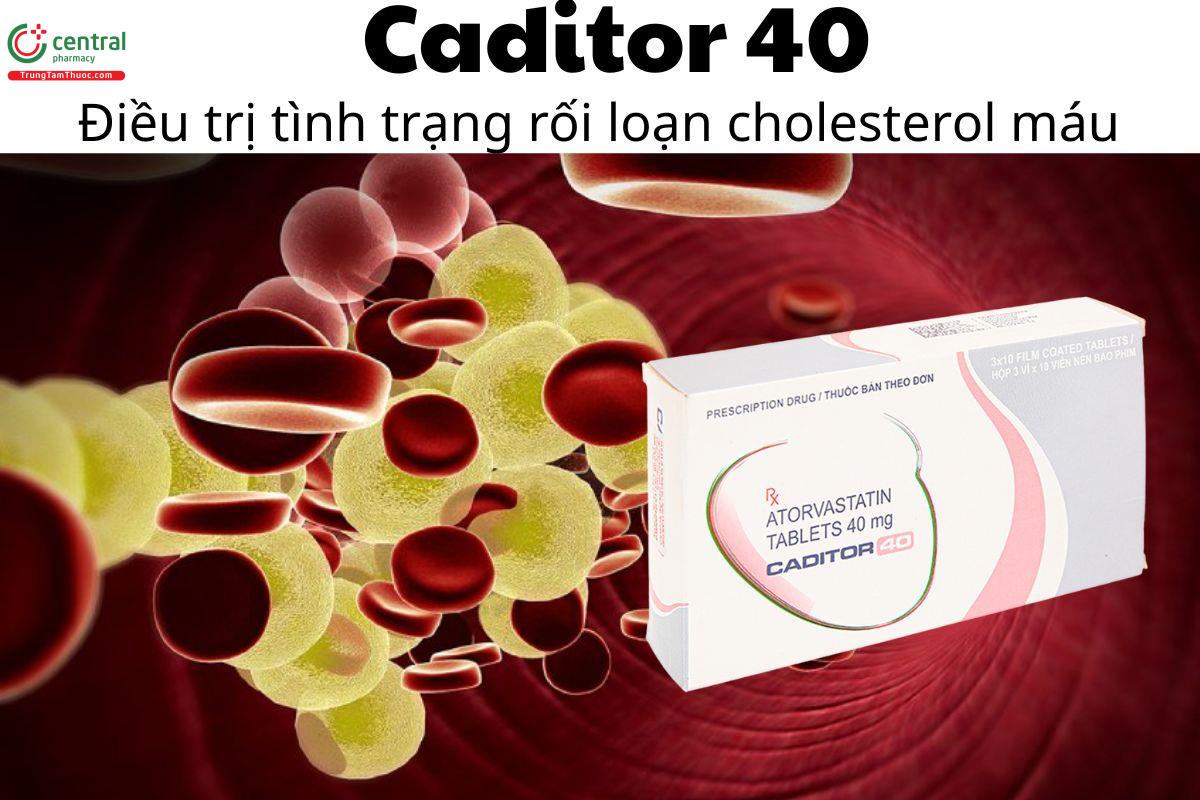  Thuốc Caditor 40 - Điều trị tình trạng rối loạn cholesterol máu