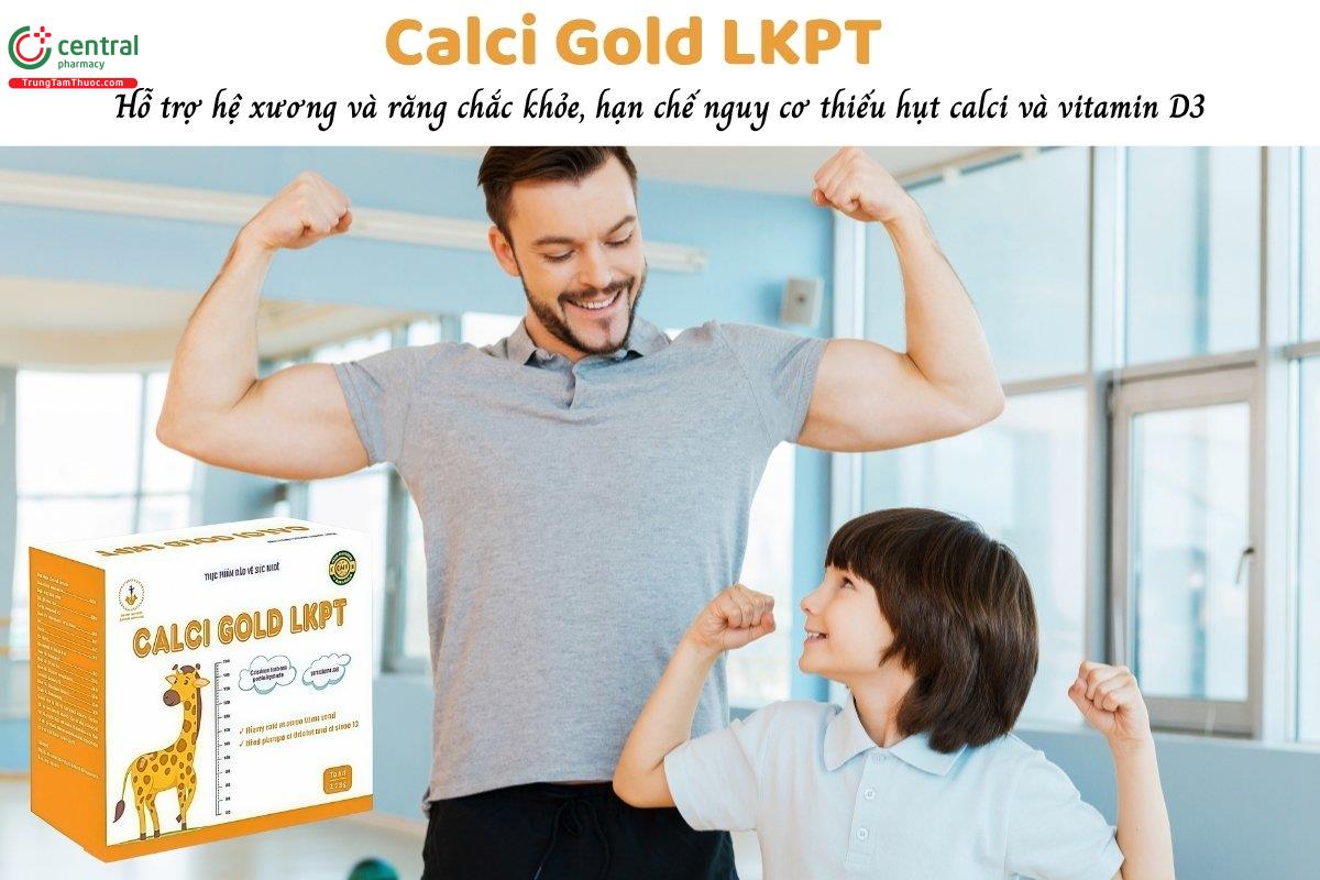 Calci Gold LKPT hỗ trợ hệ xương và răng chắc khỏe, giảm thiếu hụt calci