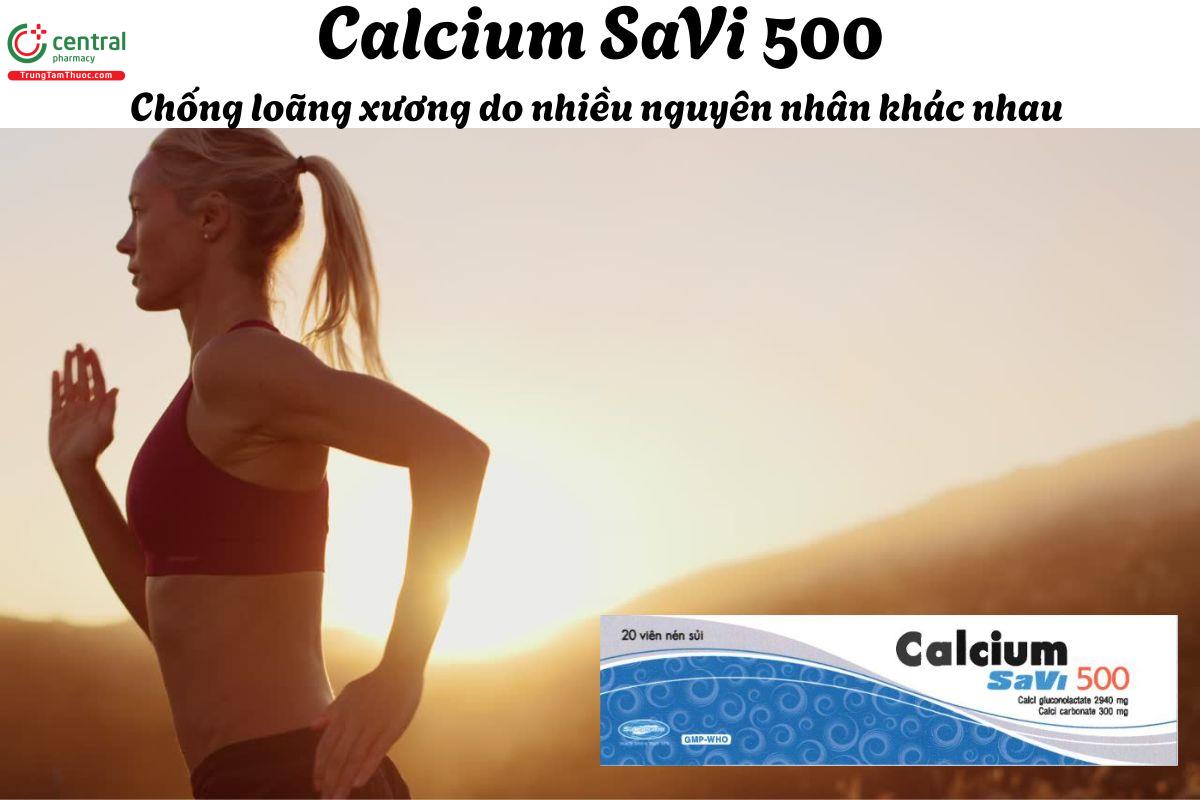 Thuốc Calcium SaVi 500 - Điều trị loãng xương do thiếu hụt calci