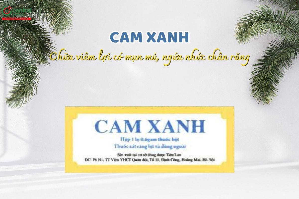 Cam Xanh dùng để chữa viêm lợi có mụn mủ, cảm giác ngứa hoặc đau nhức ở chân răng; sâu răng; hiện tượng chảy máu chân răng; cam miệng, cam mũi (sưng lợi, miệng có mùi hôi).
