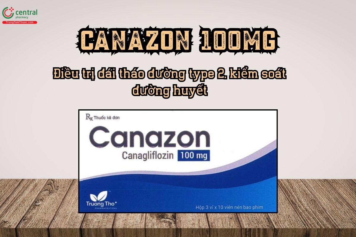 Thuốc Canazon 100mg kiểm soát đường huyết, giảm nguy cơ tim mạch