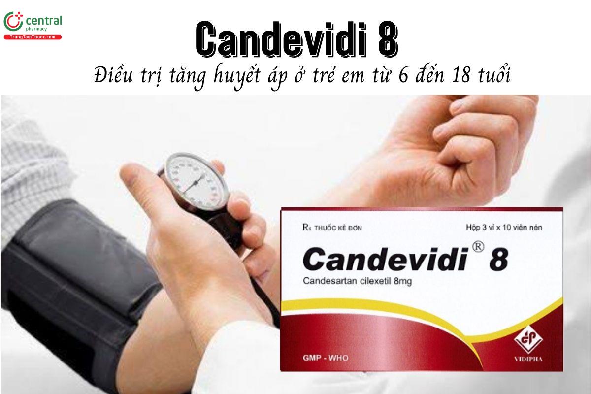 Thuốc Candevidi 8 - Điều trị tăng huyết áp ở trẻ em từ 6 đến 18 tuổi