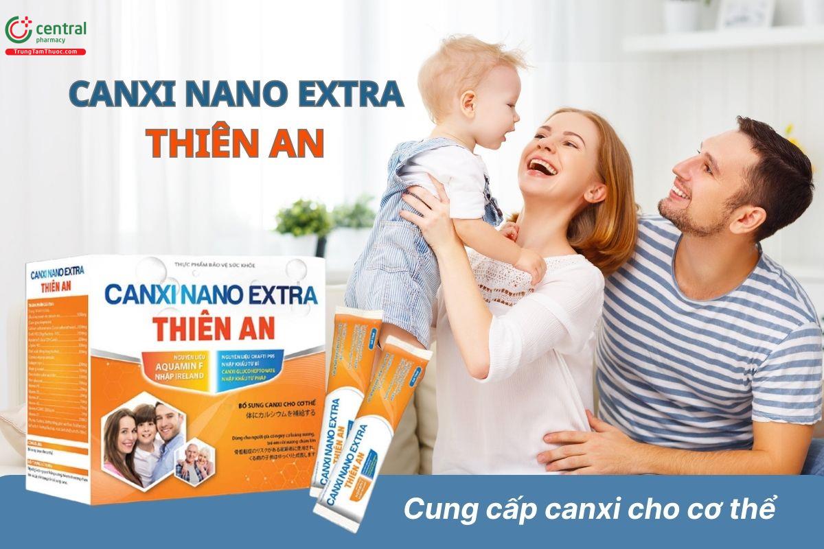 Canxi Nano Extra Thiên An hỗ trợ cung cấp canxi cho cơ thể