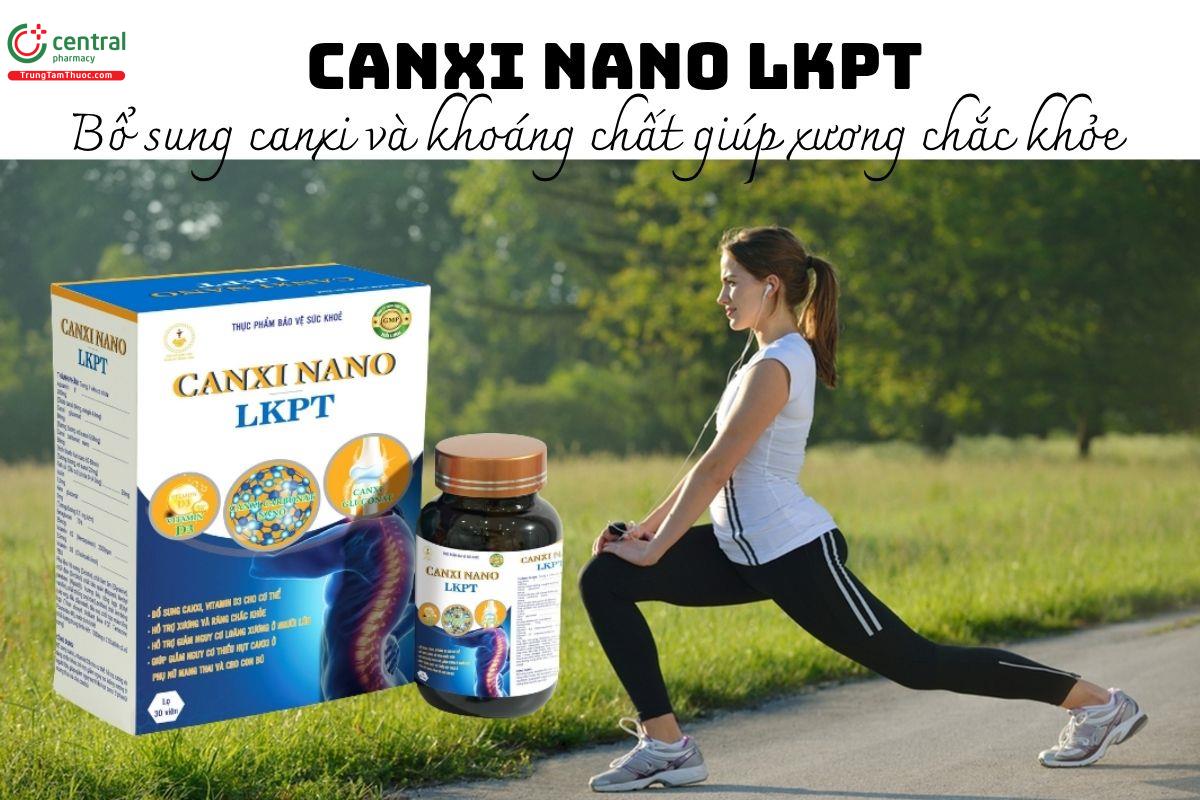 Canxi Nano LKPT - Bổ sung canxi và khoáng chất giúp xương chắc khỏe