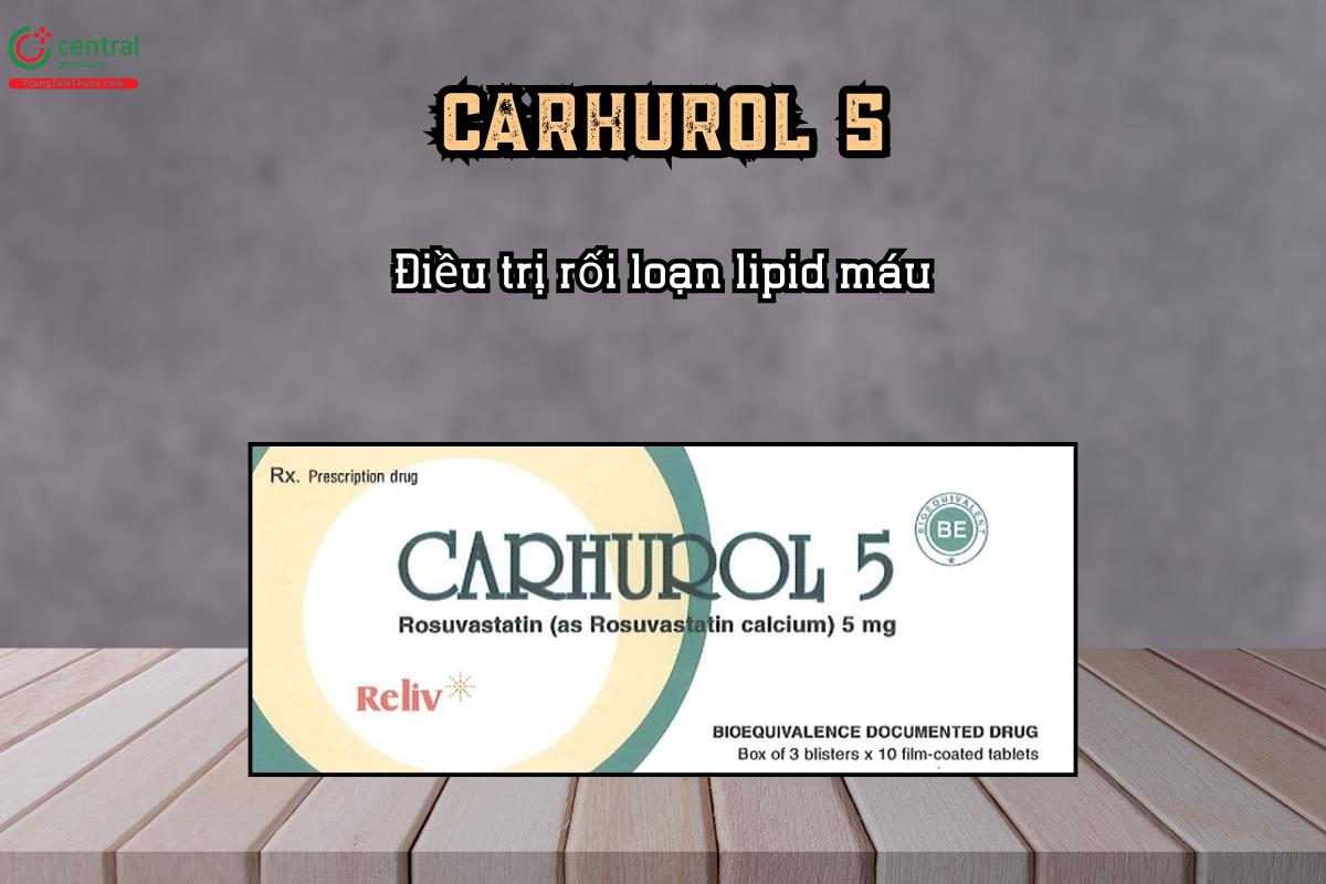 Điều trị rối loạn lipid máu với thuốc Carhurol 5