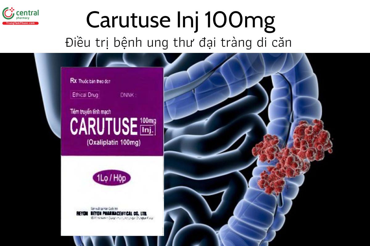 Thuốc Carutuse Inj 100mg - Điều trị bệnh ung thư đại tràng di căn 