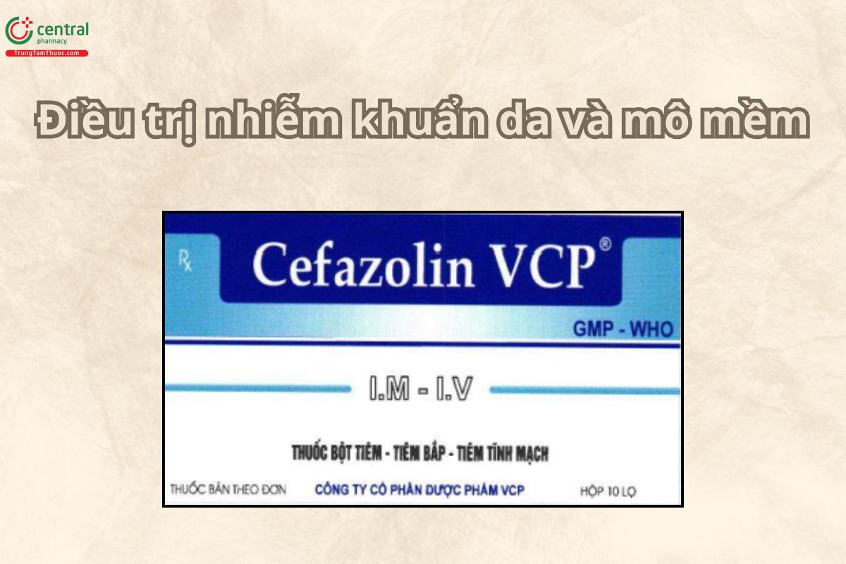 Thuốc Cefazolin VCP điều trị trong nhiễm khuẩn hô hấp, da và mô mềm