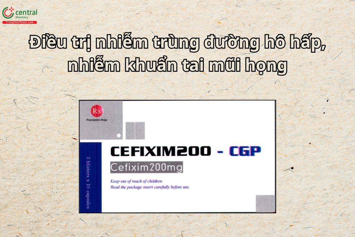 Thuốc Cefixim 200-CGP điều trị nhiễm trùng đường hô hấp và tai mũi họng