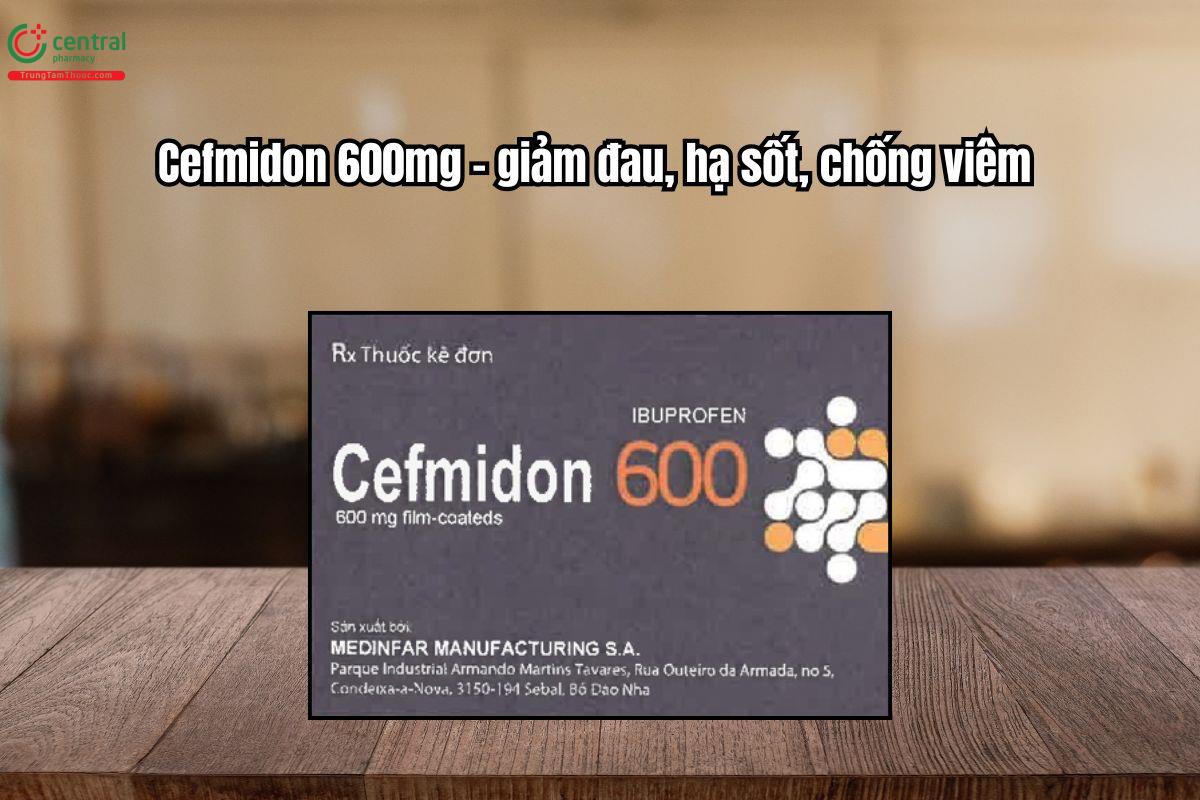 Thuốc Cefmidon 600mg dùng trong giảm đau, hạ sốt, chống viêm