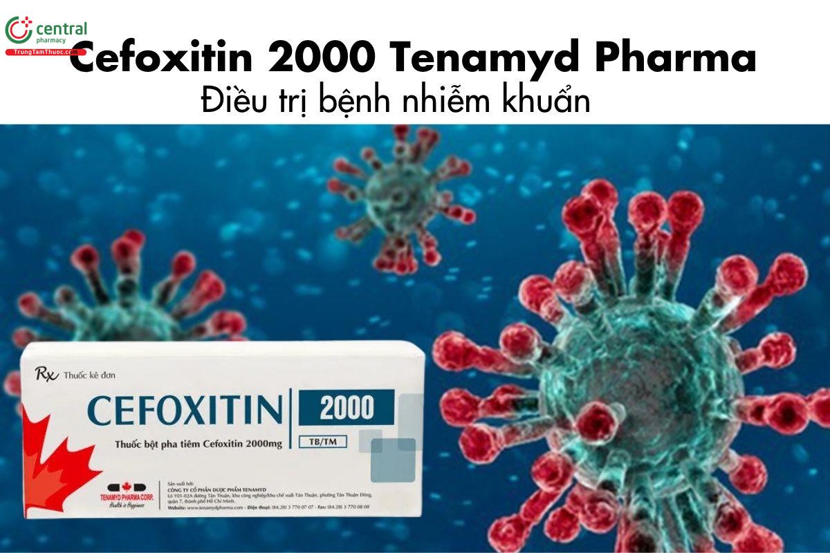 Thuốc Cefoxitin 2000 Tenamyd Pharma - Điều trị bệnh nhiễm khuẩn
