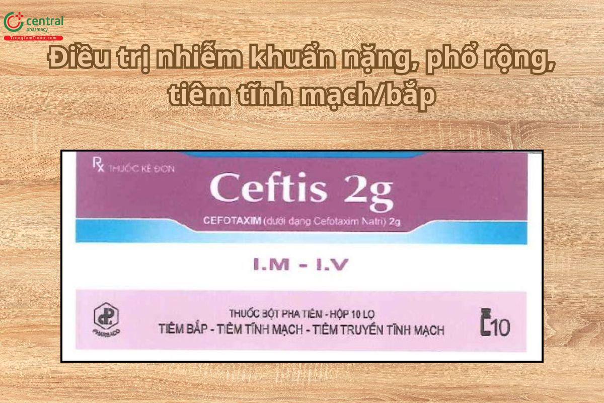 Thuốc Ceftis 2g điều trị nhiễm khuẩn nặng, phổ rộng, tiêm tĩnh mạch, bắp