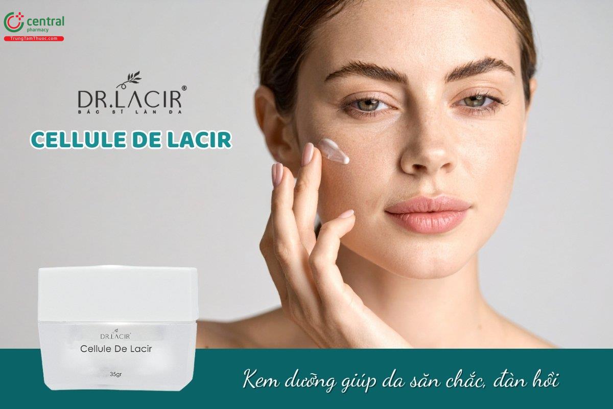 Cellule De Lacir dưỡng ẩm, giúp da săn chắc, đàn hồi, cải thiện da sạm màu
