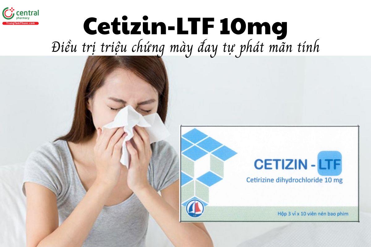 Thuốc Cetizin-LTF 10mg - Điều trị triệu chứng mày đay tự phát mãn tính