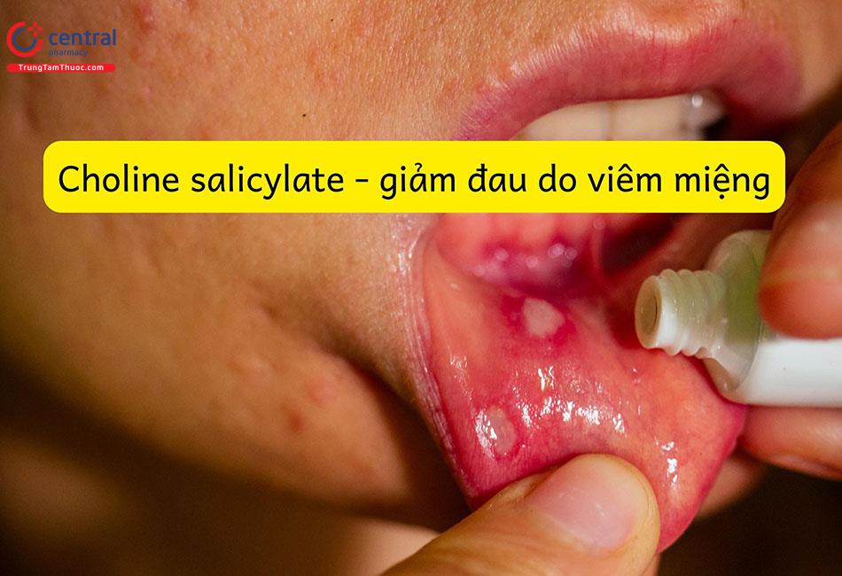 Choline salicylate - giảm đau do viêm miệng