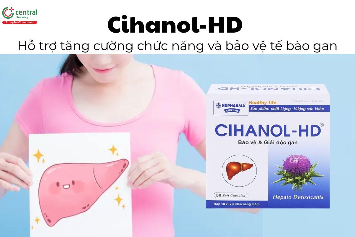Cihanol-HD - Hỗ trợ tăng cường chức năng và bảo vệ tế bào gan