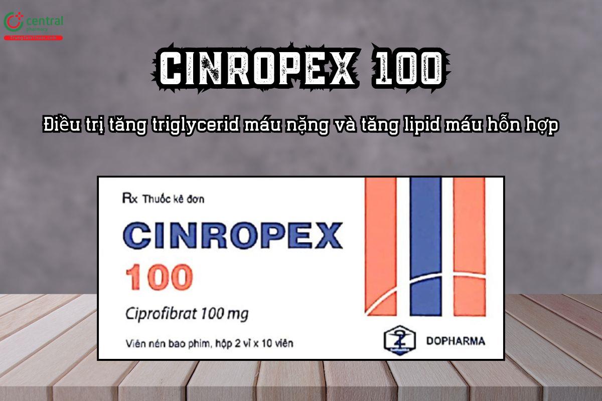 Thuốc Cinropex 100mg Điều trị tăng triglycerid máu nặng và tăng lipid máu