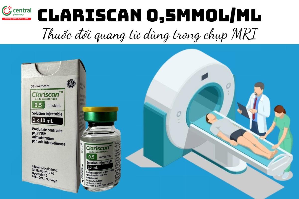 Thuốc Clariscan 0,5mmol/ml - Thuốc đối quang từ dùng trong chụp MRI