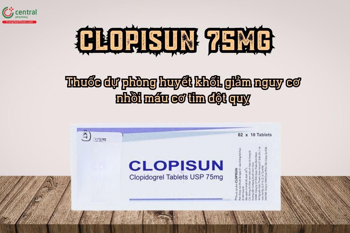 Thuốc Clopisun 75mg dự phòng huyết khối, giảm nguy cơ nhồi máu cơ tim