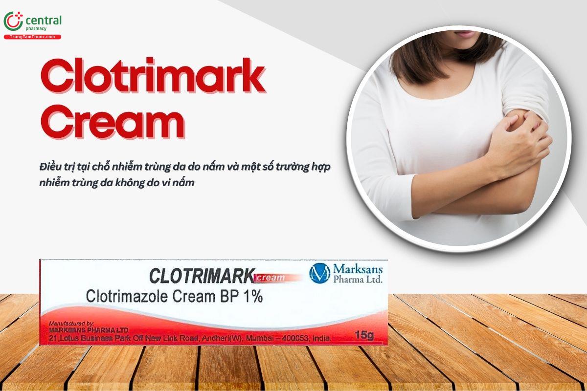 Thuốc Clotrimark cream điều trị các tình trạng nấm ngoài da