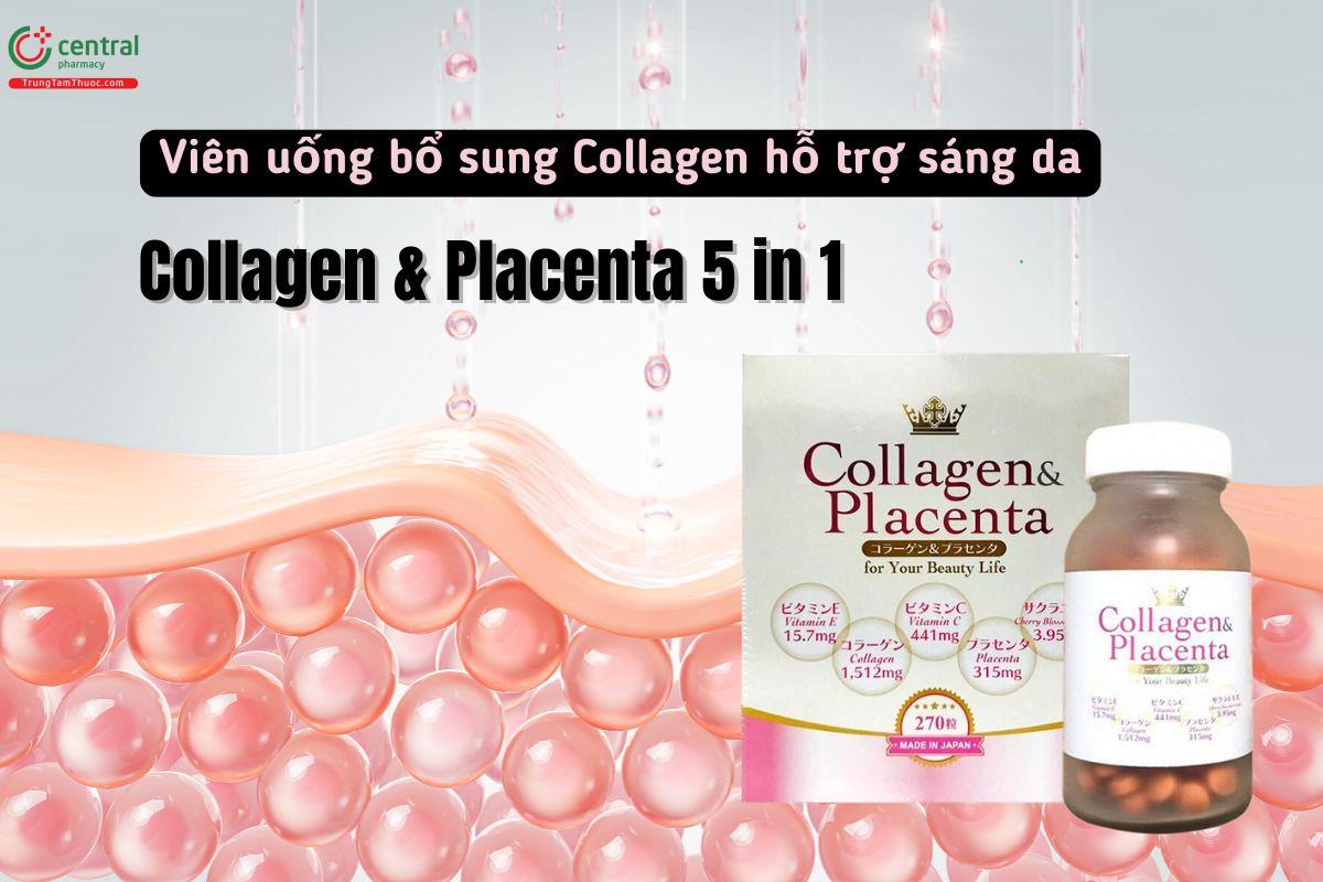 Sản phẩm Collagen & Placenta 5 in 1 có tác dụng gì?