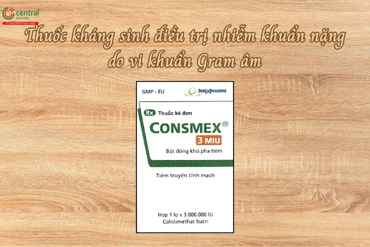 Thuốc Consmex 3 MIU kháng sinh điều trị nhiễm khuẩn nặng do vi khuẩn Gram âm
