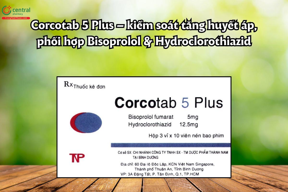 Thuốc Corcotab 5 Plus kiểm soát huyết áp, phối hợp Bisoprolol & Hydroclorothiazid