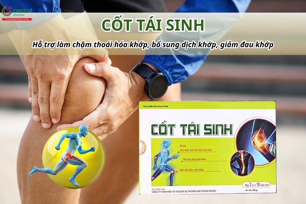 Cốt Tái Sinh hỗ trợ làm chậm thoái hóa khớp, bổ sung dịch khớp, giảm đau khớp