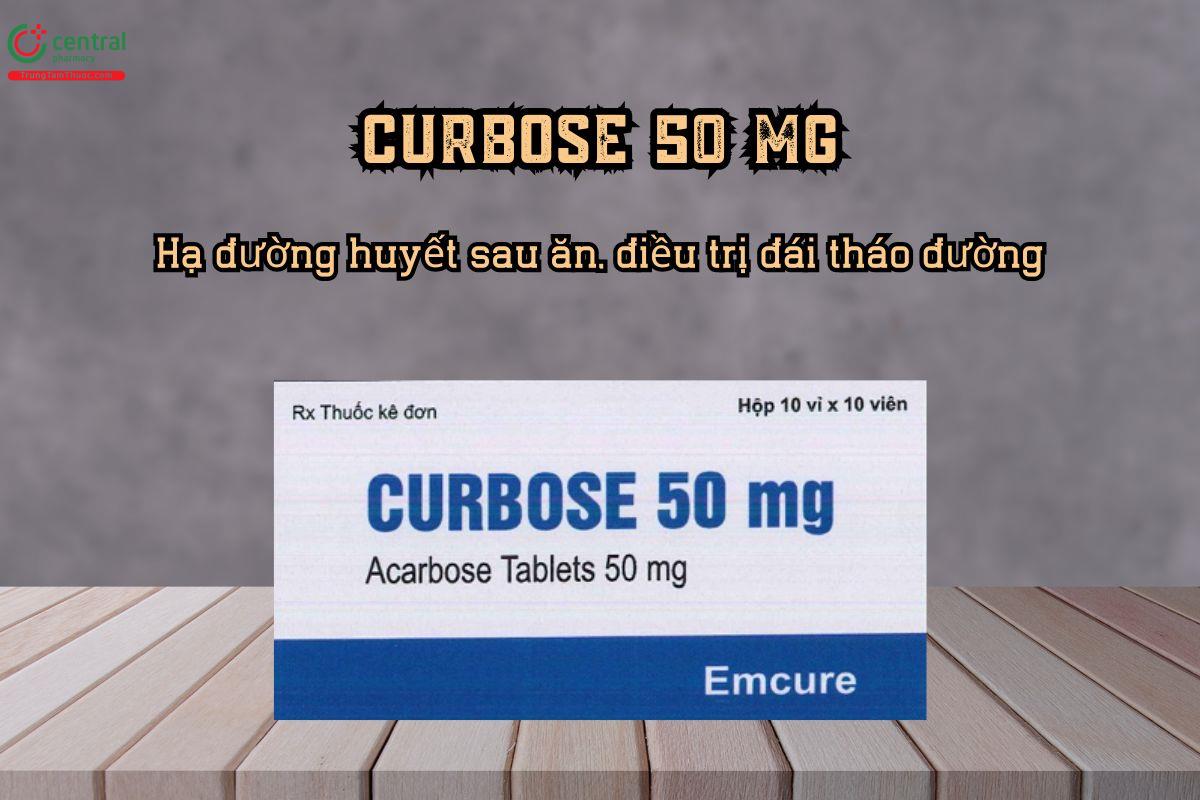 Điều trị đái tháo đường hiệu quả bằng thuốc Curbose 50 mg
