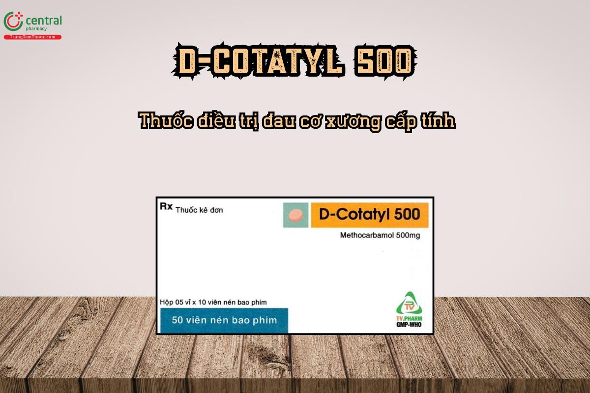 Thuốc D-Cotatyl 500 điều trị đau cơ xương cấp tính
