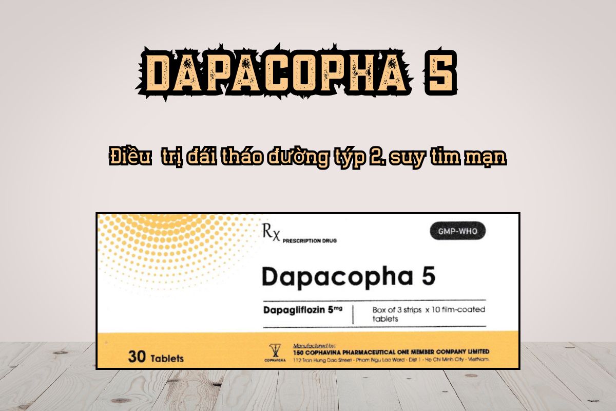 Thuốc Dapacopha 5 điều trị đái tháo đường týp 2, suy tim mạn