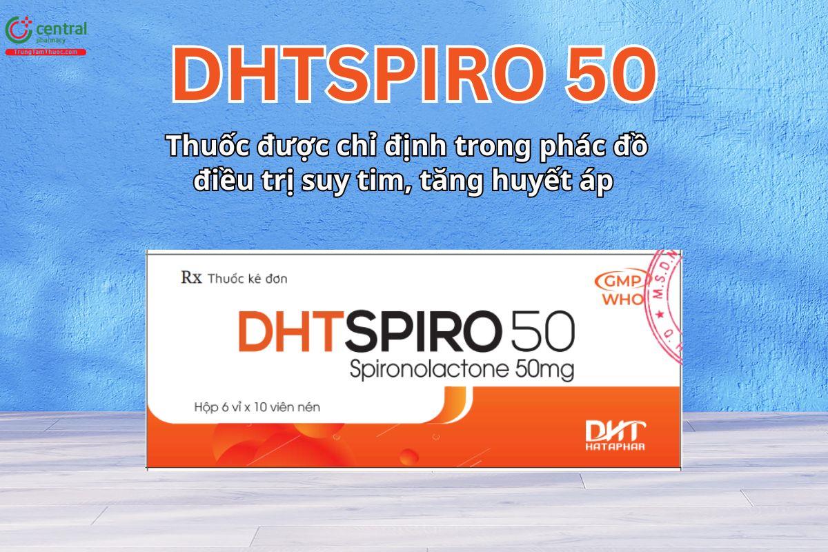 DHTSPIRO 50 được dùng trong phác đồ điều trị suy tim, tăng huyết áp