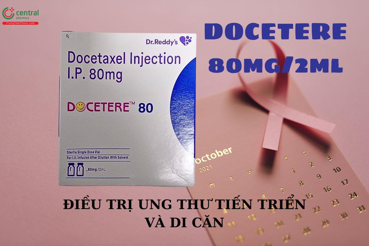 Thuốc Docetere 80mg/2ml điều trị ung thư tiến triển hoặc di căn