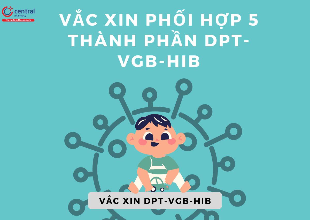 Vắc Xin Phối Hợp 5 Thành Phần DPT-VGB-Hib